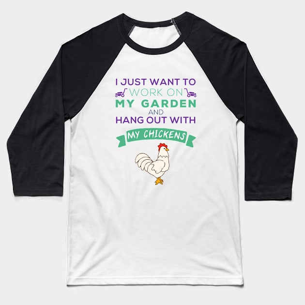 I just want to work on my garden and hang out with my chickens Baseball T-Shirt by Gorilla Designz